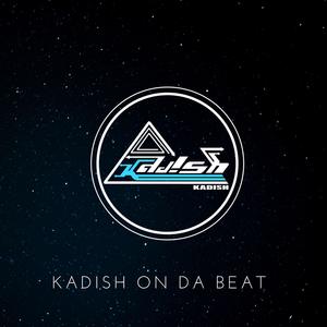 KADISH ON DA BEAT