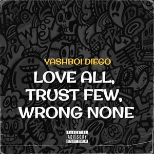 Love All, Trust Few, Wrong None (Explicit)