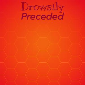 Drowsily Preceded