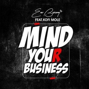 Mind Your Business(feat. Kofi Mole) (Explicit)