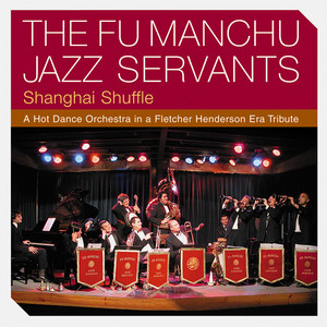 Shanghai Shuffle - A Hot Dance Orchestra in a Fletcher Henderson Era Tribute
