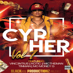 Cypher, Vol. 1 (feat. Kotic, MicTheMan, Mo Money G, Tinman & Vinc3ntius ) [Explicit]