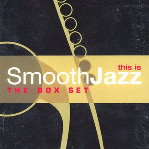 This Is Smooth Jazz: The Box Set