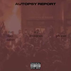 Autopsy Report (feat. Alif Musaleani & Phocuz) (Explicit)