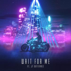 Wait For Me (feat. JT Gutierrez)
