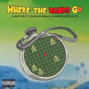 Where The Bands Go (feat. Baelan Abad, Homeboymte & CK) [Explicit]