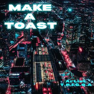 MAKE A TOAST (feat. Lux Flowz, External & Freddie Cosmo) [Explicit]