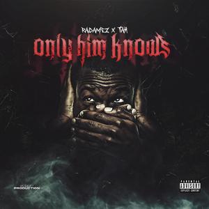 Only Him Knows (Explicit)