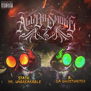 All Da Smoke (feat. Static Mr. Unbreakable & B. Da Ghostwriter) [Explicit]