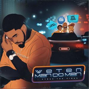 Wetin Man Do Man (feat. Cyrus Tha Virus)