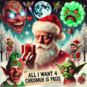 All I Want 4 Chrismuh is Prize (feat. Gabytron)