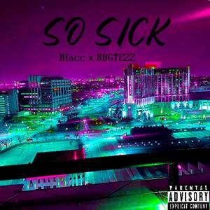 So Sick (feat. BBGTEZZ) (Explicit)