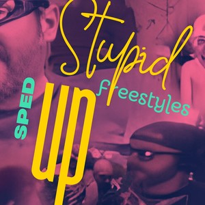 Stupid Freestyles (Sped Up Version) [Explicit]