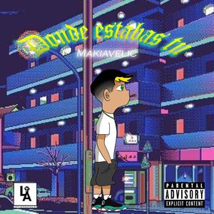Donde estabas tu(feat. Makiavelic) (Explicit)