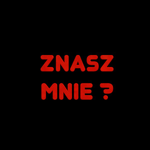 Znasz mnie? (Explicit)