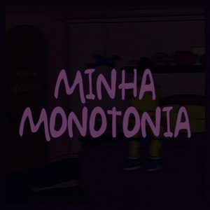 Minha Monotonia