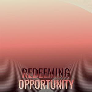 Redeeming Opportunity