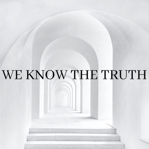 We Know The Truth (Explicit)