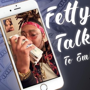 Fetty Talk to Em (Explicit)