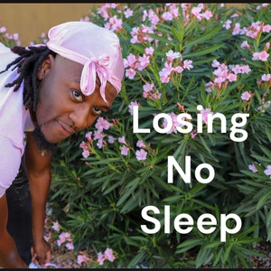 Losing No Sleep (Explicit)