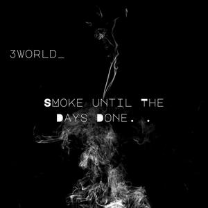 Smoke until the days done (Explicit)