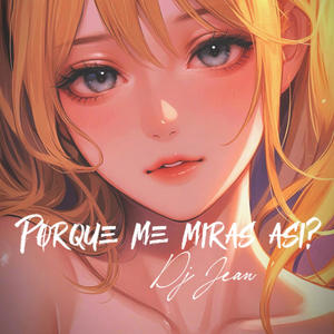 Porqué me miras asi