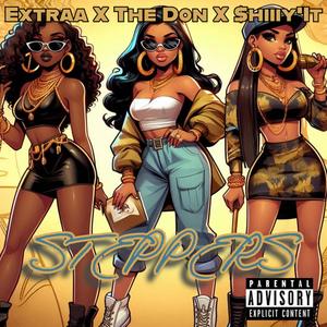 Steppers (feat. The Don & Extraaa) [Explicit]