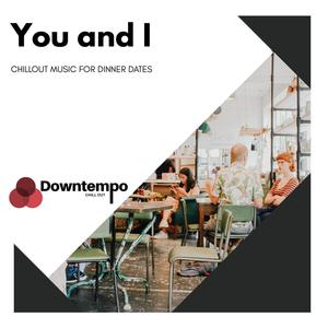 You and I: Chillout Music for Dinner Dates