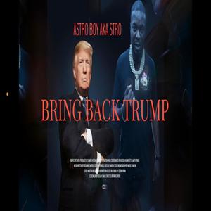 BRING BACK DONALD TRUMP (Explicit)