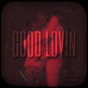 Good Lovin (Explicit)