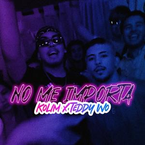 No Me Importa (feat. TeddyWo) (Explicit)