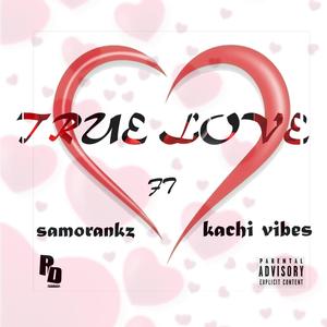 True Love (feat. Kachi Vibes)