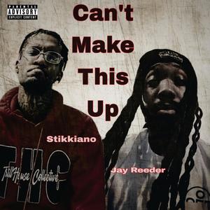 Can't Make This Up (feat. Stikkiano) [Explicit]