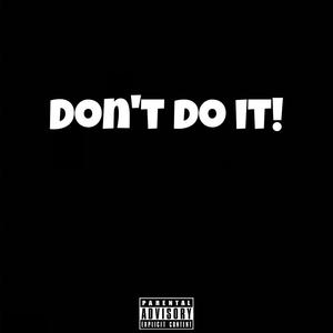 DON'T DO IT! (feat. Blake Barnette) [Explicit]