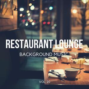 Restaurant Lounge Background Music, Vol. 20 (Finest Jazz Lounge, Smooth Jazz & Chill Music for Cafe & Bar, Hotel and Restaurant)