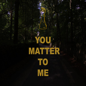 You Matter to Me