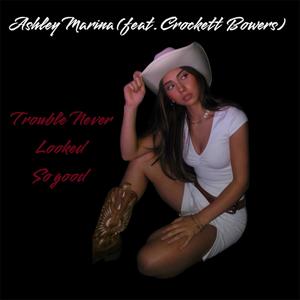 Trouble Never Looked So Good (feat. Crockett Bowers)