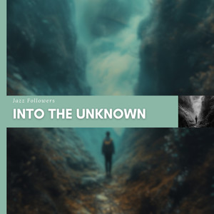 Into The Unknown