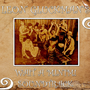 Leon Gluckman's Wait A Minim Soundtrack