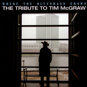 Where The Bluegrass Grows: The Tribute To Tim McGraw