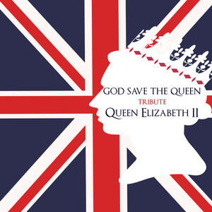 God Save The Queen - Tribute Queen Elizabeth II