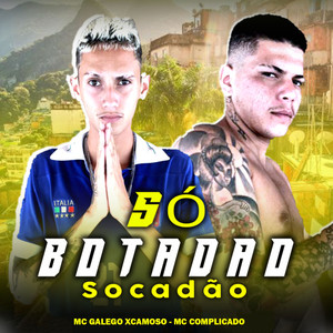 Só Socadão, Botadão (Explicit)