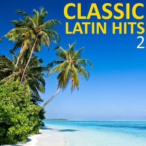 Classic Latin Hits, Vol. 2