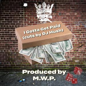 I Gotta Get Paid (feat. DJ Hush) (Explicit)