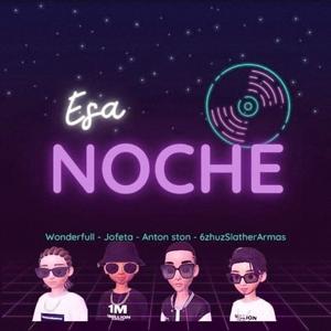 ESA NOCHE (feat. 6zhuz 0a, Wonder & Jofeta) (Explicit)