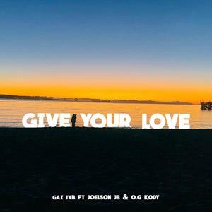 Give Your Love (feat. Joelson JB & O.G Kody)