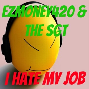 I Hate My Job (Explicit)