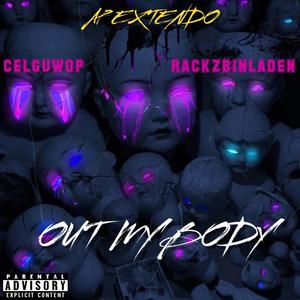 Out My Body (feat. Rackzbinladen & Celguwop) (Explicit)