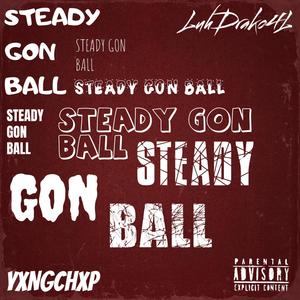 Steady Gon' Ball! (feat. LuhDrako4L) [Explicit]