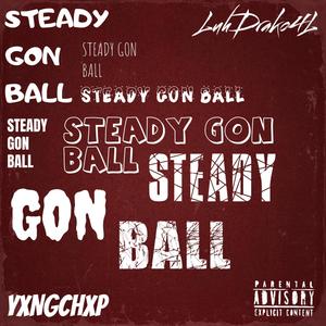 Steady Gon' Ball! (feat. LuhDrako4L) (Explicit)